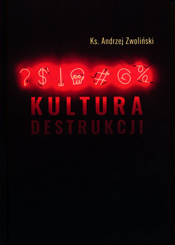 Kultura destrukcji - ks. Andrzej Zwoliński