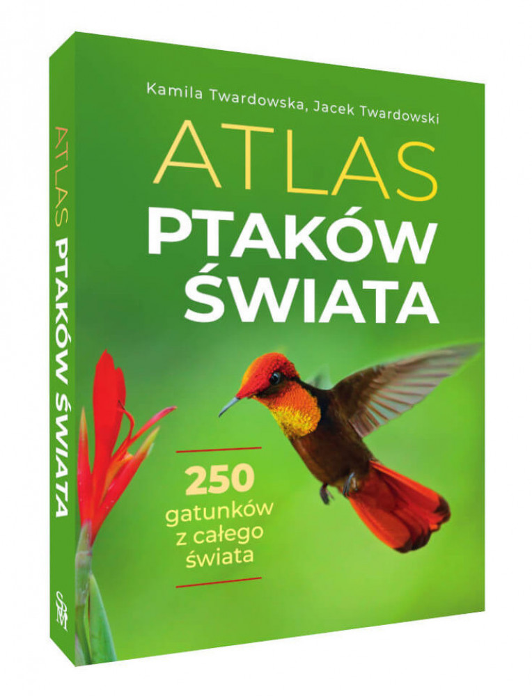 Atlas ptaków świata - Kamila Twardowska, Jacek Twardowski
