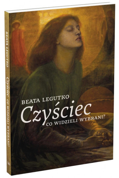 Czyściec. Co widzieli wybrani? - Beata Legutko : Poradniki duchowe