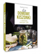Domowe kiszonki z owoców, warzyw i ziół - Magdalena Pieńkos : Przepisy kulinarne