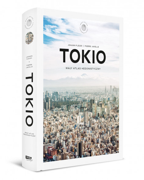 Tokio. Mały atlas hedonistyczny - Johann Fleuri, Pierre Javelle : Turystyka. Podróże. Krajoznawstwo