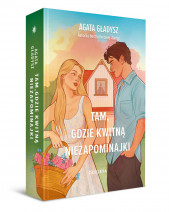 Tam, gdzie kwitną niezapominajki - Agata Gładysz : Książki dla młodzieży