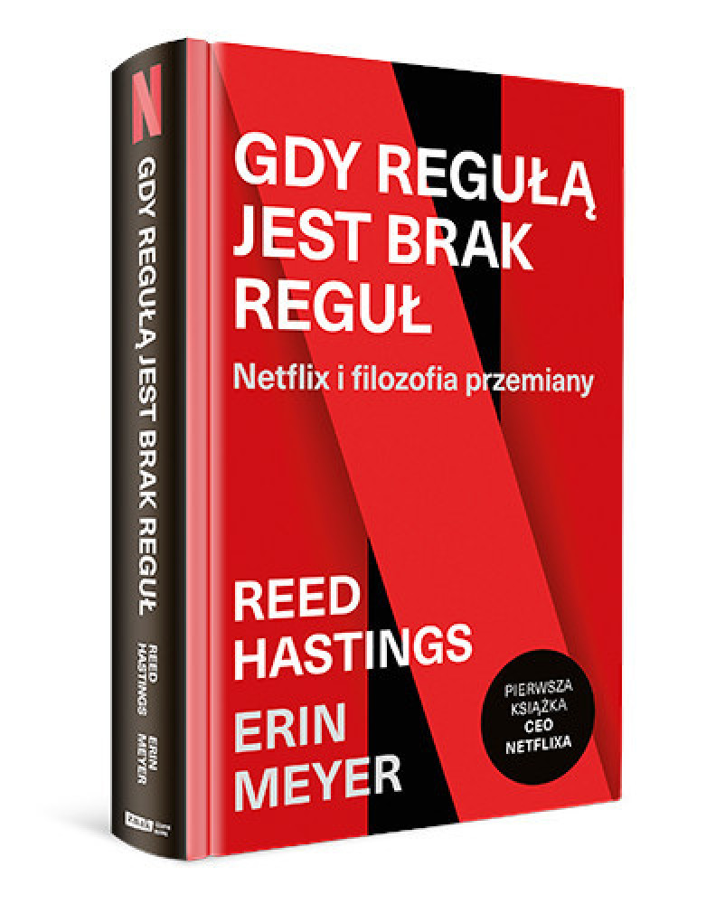 Gdy regułą jest brak reguł. Netflix i filozofia przemiany (wyd. 2) - Reed Hastings, Erin Meyer : Biografie, wspomnienia