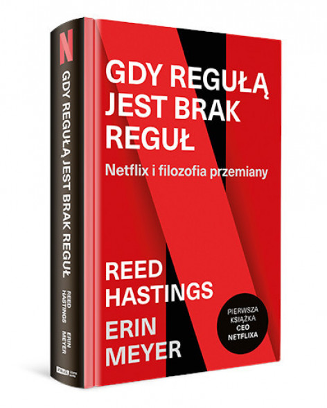 Gdy regułą jest brak reguł. Netflix i filozofia przemiany (wyd. 2) - Reed Hastings, Erin Meyer : Biografie, wspomnienia