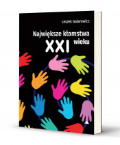 Największe kłamstwa XXI wieku - Leszek Galarowicz