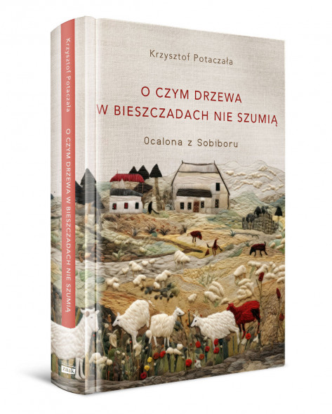O czym drzewa w Bieszczadach nie szumią. Ocalona z Sobiboru - Krzysztof Potaczała