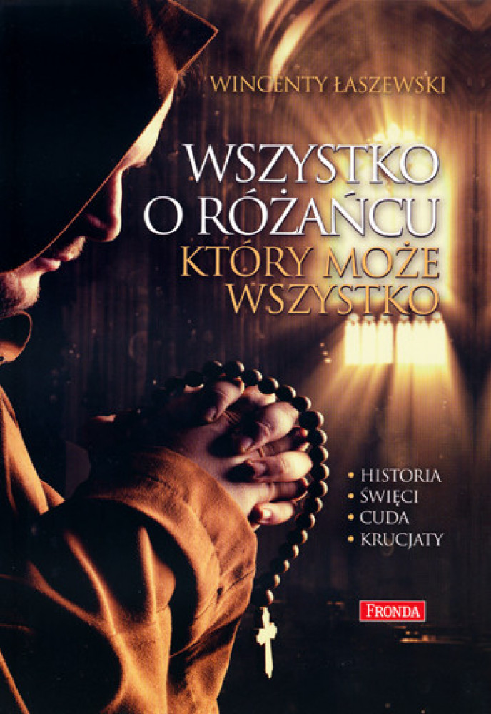 Wszystko o różańcu, który może wszystko - Wincenty Łaszewski