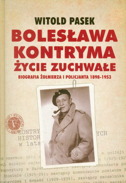 Bolesława Kontryma życie zuchwałe. Biografia żołnierza i policjanta 1898-1953 - Witold Pasek