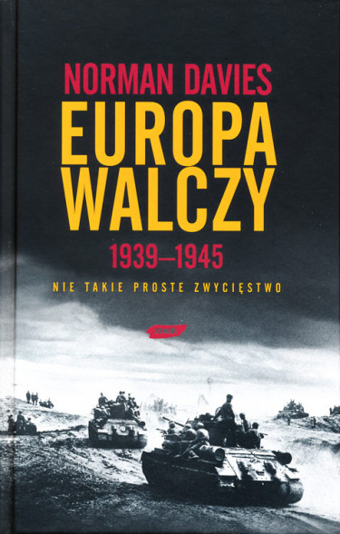 Europa walczy 1939-1945. Nie takie proste zwycięstwo - Norman Davies