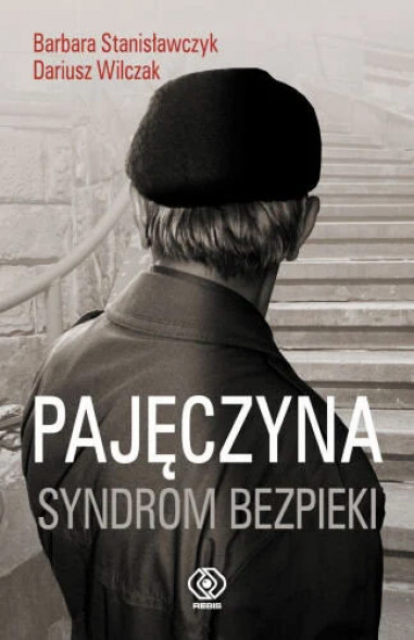 Pajęczyna. Syndrom bezpieki - Barbara Stanisławczyk, Dariusz Wilczak