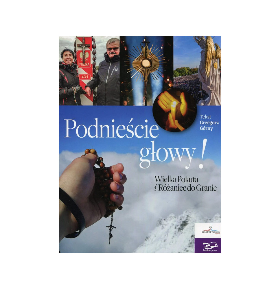 Podnieście głowy! Wielka Pokuta i Różaniec do Granic - Grzegorz Górny