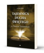 Tajemnica Ducha Świętego w Nowym Testamencie - ks. Leszek Mateja : Poradniki duchowe