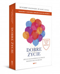 Dobre życie. Lekcje z najdłuższego na świecie badania nad szczęściem Marc Schulz, Robert Waldinger : Poradniki psychologiczne