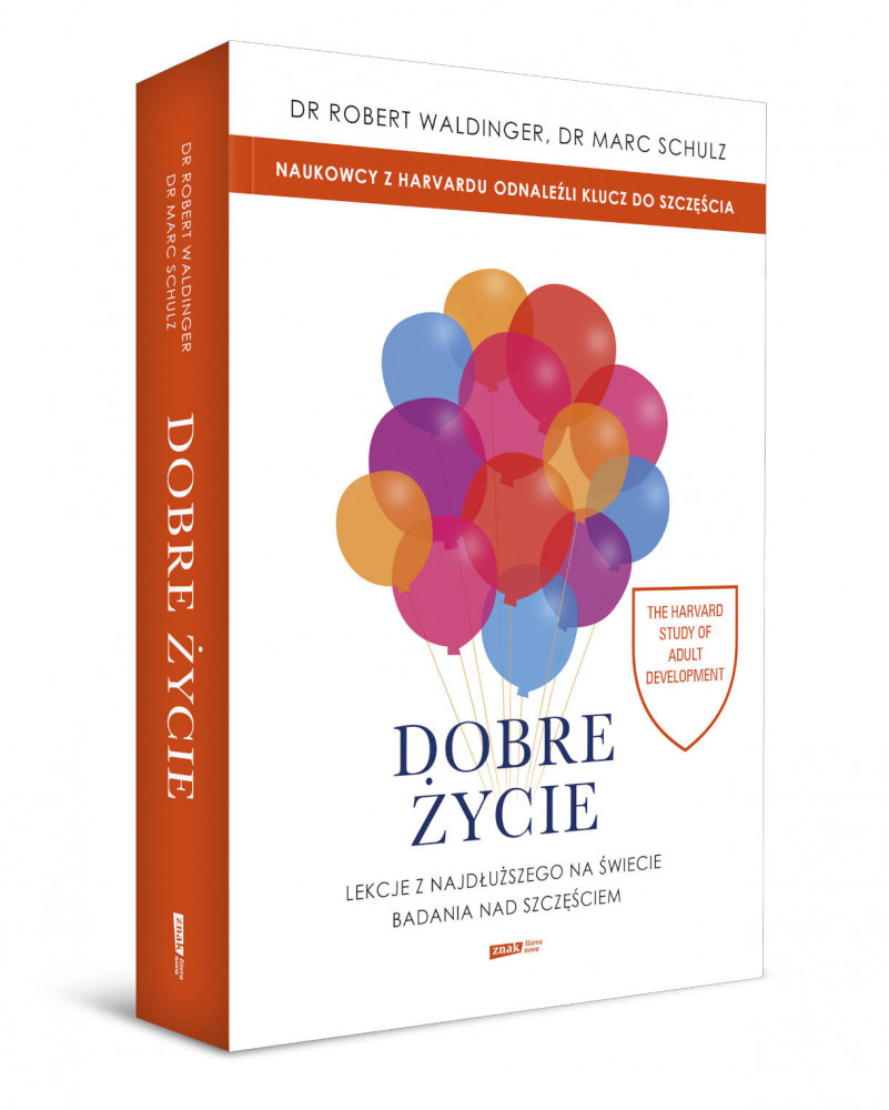 Dobre życie. Lekcje z najdłuższego na świecie badania nad szczęściem Marc Schulz, Robert Waldinger : Poradniki psychologiczne