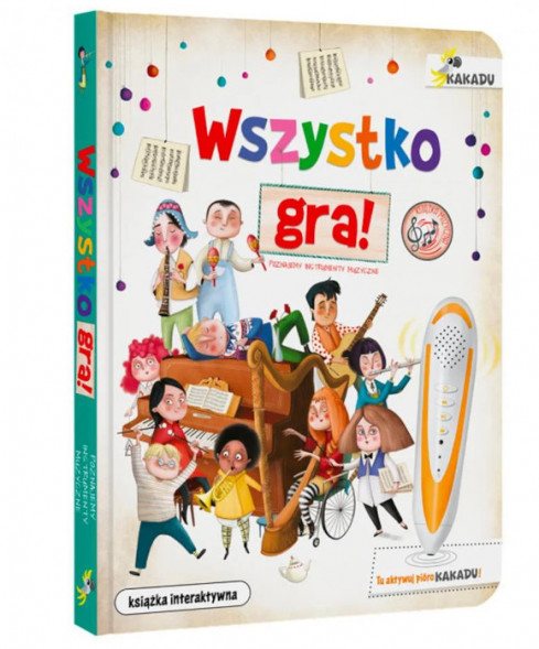 Wszystko gra! Interaktywna książka edukacyjna z serii Kakadu