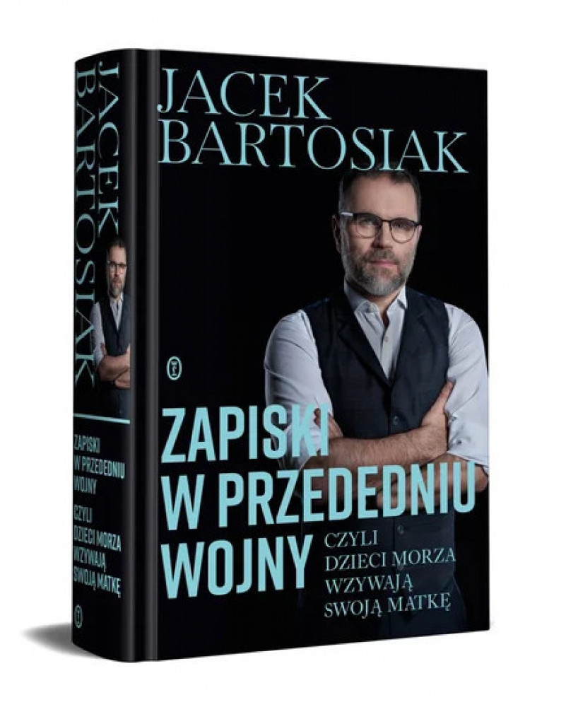 Zapiski w przededniu wojny, czyli dzieci morza wzywają swoją matkę - Jacek Bartosiak : Publicystyka