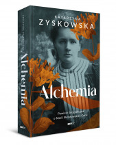 Alchemia. Powieść biograficzna o Marii Skłodowskiej-Curie - Katarzyna Zyskowska : Biografie