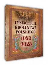 Tysiąclecie Królestwa Polskiego 1025-2025 - Robert Tocha : Historia Polski