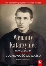 Wenanty Katarzyniec. Duchowość odważna