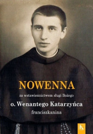 Nowenna za wstawiennictwem Sługi Bożego o. Wenantego Katarzyńca franciszkanina