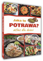 Jaka to potrawa? Atlas dla dzieci - Jarosław Górski : Książki edukacyjne dla dzieci i młodzieży
