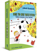 Gol to nie wszystko. Twoja książka o piłce nożnej