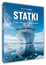Statki. Żagle, stal i niezwykłe historie