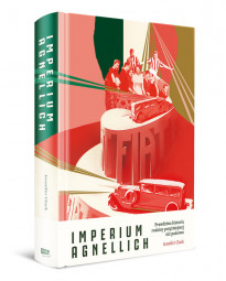 Imperium Agnellich. Prawdziwa historia rodziny potężniejszej niż państwo - Jennifer Clark