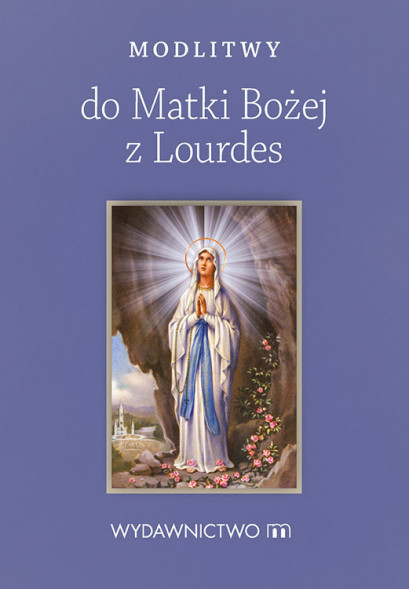 Modlitwy do Matki Bożej z Lourdes
