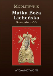 Modlitewnik Matka Boża Licheńska. Opiekunka rodzin