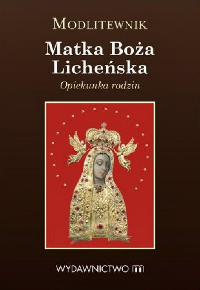 Modlitewnik Matka Boża Licheńska. Opiekunka rodzin