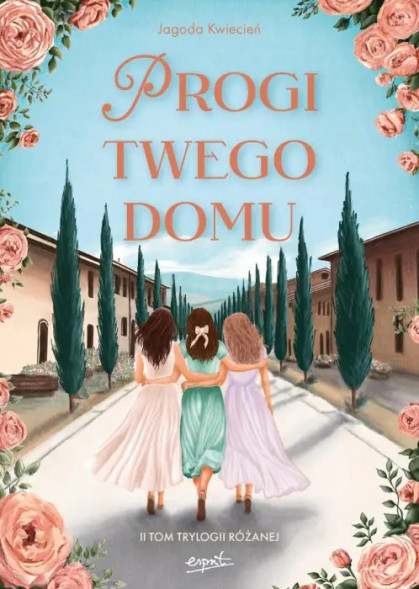 Progi twego domu. II tom Trylogii Różanej - Jagoda Kwiecień