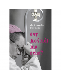 Czy Kościół ma sens? - kard. Grzegorz Ryś