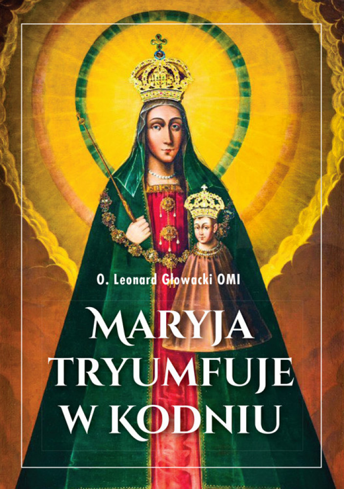 Maryja tryumfuje w Kodniu - o. Leonard Głowacki OMI
