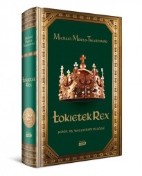 Łokietek Rex. Jeden, by wszystkimi rządzić - Michael Morys-Twarowski