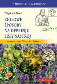 Ziołowe sposoby na depresję i zły nastrój - Zbigniew T. Nowak - Z Tradycji Ojca Klimuszki
