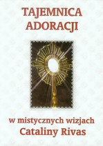 Tajemnica adoracji w mistycznych wizjach Cataliny Rivas