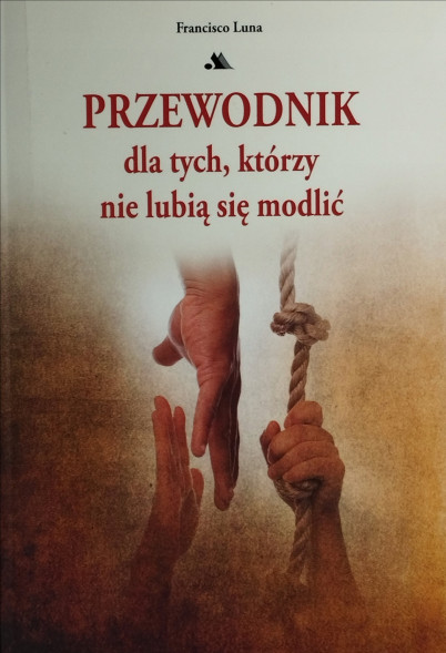 Przewodnik dla tych, którzy nie lubią się modlić