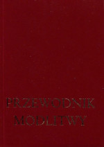 Przewodnik modlitwy - ks. dr Jan O'Dogherty, ks. dr James Socias : Modlitewnik