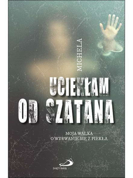 Uciekłam od Szatana. Moja walka o wyrwanie się z piekła - Angela Calcagno : Świadectwa