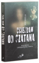 Uciekłam od Szatana. Moja walka o wyrwanie się z piekła - Angela Calcagno : Świadectwa