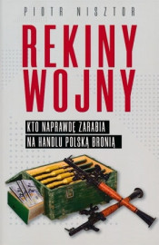 Rekiny wojny. Kto naprawdę zarabia na handlu polską bronią