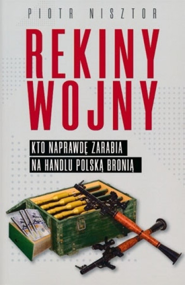 Rekiny wojny. Kto naprawdę zarabia na handlu polską bronią