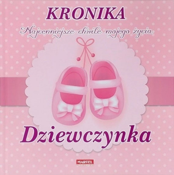 Kronika. Najcenniejsze chwile mojego życia. Dziewczynka (nowe wyd.)