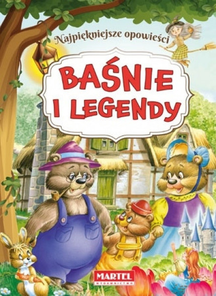 Baśnie i legendy. Najpiękniejsze opowieści (nowe wyd.)