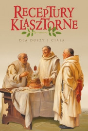 Receptury klasztorne dla duszy i ciała (nowe wyd.)
