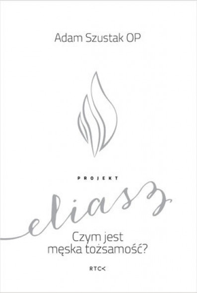 Projekt Eliasz. Czym jest męska tożsamość