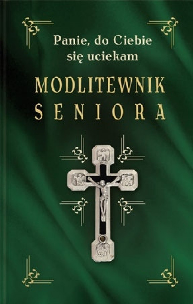 Modlitewnik seniora. Panie, do Ciebie się uciekam