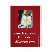 Anna Katarzyna Emmerich. Mistyczne życie