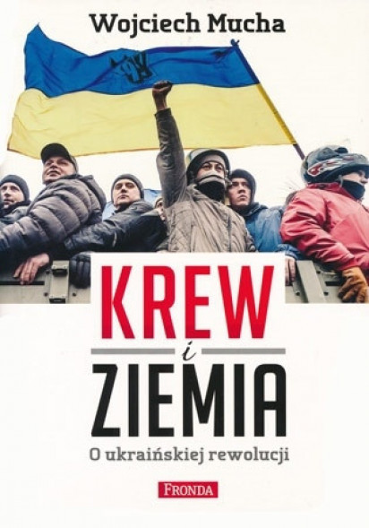Krew i ziemia. O ukraińskiej rewolucji